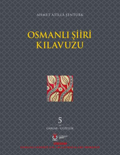 Osmanlı Şiiri Kılavuzu, 5. Cilt Ahmet Atillâ Şentürk