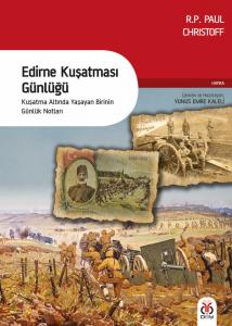 Edirne Kuşatması Günlüğü (Kuşatma Altında Yaşayan Birinin Günlük Notları) Edirne Kuşatması Günlüğü (Kuşatma Altında Yaşayan Birinin Günlük Notları)