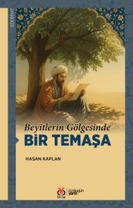 Beyitlerin Gölgesinde Bir Temaşa Beyitlerin Gölgesinde Bir Temaşa