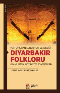 Pertev İlhan Sungur’un Derlediği Diyarbakır Folkloru