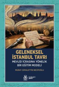 Geleneksel İstanbul Tavrı Mevlid İcrasına Yönelik Bir Eğitim Modeli