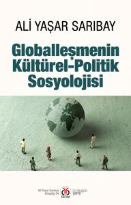 Globalleşmenin Kültürel-Politik Sosyolojisi Globalleşmenin Kültürel-Politik Sosyolojisi
