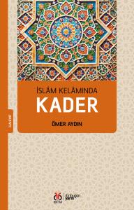 İslâm Kelâmında Kader İslâm Kelâmında Kader