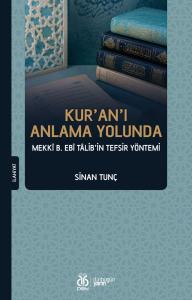 Kur'an'ı Anlama Yolunda: Mekkî b. Ebî Tâlib'in Tefsir Yöntemi