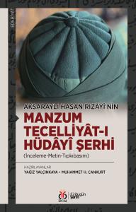Aksaraylı Hasan Rızâyî’nin Manzum
Tecelliyât-ı Hüdâyî Şerhi