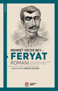 Mehmet Vecihi Bey’in Feryat Romanı