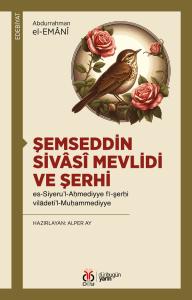 Şemseddin Sivâsî Mevlidi ve Şerhi Şemseddin Sivâsî Mevlidi ve Şerhi