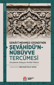 Senâyî Mehmed Efendi’nin
Şevâhidü’n-Nübüvve Tercümesi