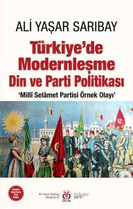 Türkiye’de Modernleşme Din ve Parti
Politikası: ‘Millî Selâmet Partisi Örnek
Olayı’