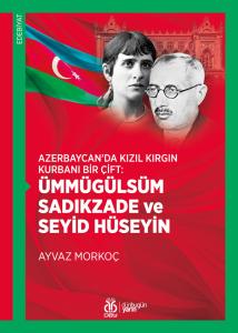 Azerbaycan’da Kızıl Kırgın Kurbanı Bir
Çift: Ümmügülsüm Sadıkzade ve Seyid Hüseyin