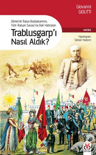Trablusgarp'ı Nasıl Aldık? / Dönemin İtalya Başbakanının Türk-İtalyan 