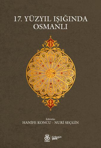 17. Yüzyıl Işığında Osmanlı (Renkli Baskı) Hanife Koncu