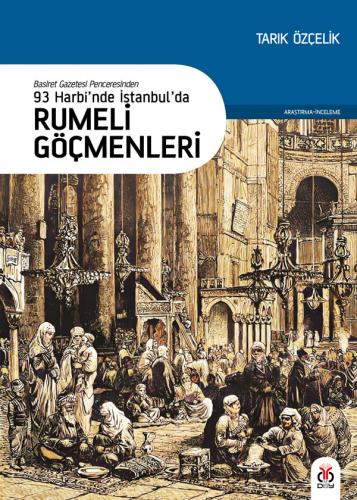 93 Harbi’nde İstanbul’da Rumeli Göçmenleri Tarık Özçelik