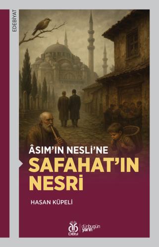 Âsım’ın Nesli’ne Safahat’ın Nesri