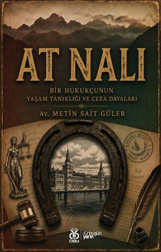 At Nalı: Bir Hukukçunun Yaşam Tanıklığı ve Ceza Davaları Metin Sait Gü