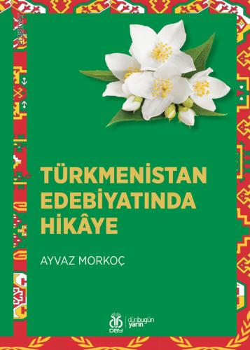 Türkmenistan Edebiyatında Hikâye Ayvaz Morkoç