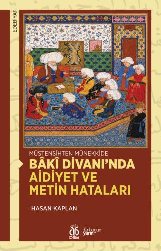 Bâkî Divanı’nda Aidiyet ve Metin Hataları Hasan Kaplan
