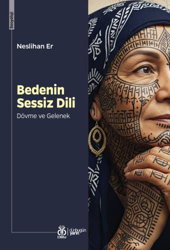 Bedenin Sessiz Dili: Dövme ve Gelenek Neslihan Er