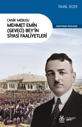 Canik Mebusu Mehmet Emin (Geveci) Bey’in Siyasi Faaliyetleri İsmail Se