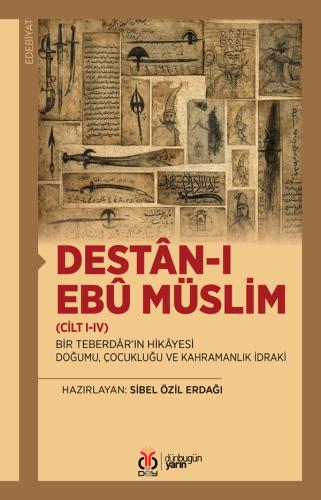 Destân-ı Ebû Müslim (Cilt I-IV) Sibel Özil Erdağı