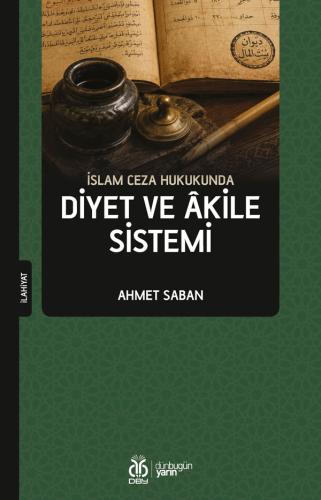 İslam Ceza Hukukunda Diyet ve Âkile Sistemi Ahmet Saban