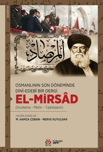 Osmanlının Son Döneminde Dinî-Edebî Bir Dergi: el-Mirsâd