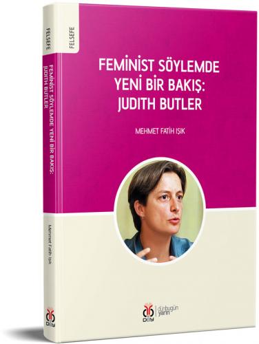 Feminist Söylemde Yeni Bir Bakış: Judith Butler Mehmet Fatih Işık