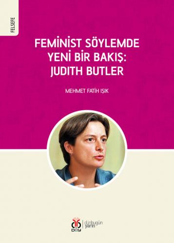 Feminist Söylemde Yeni Bir Bakış: Judith Butler Mehmet Fatih Işık