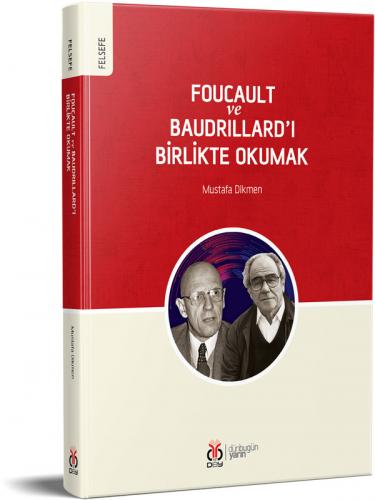 Foucault ve Baudrillard'ı Birlikte Okumak Mustafa Dikmen