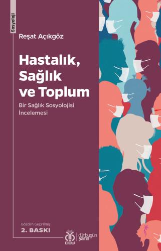 Hastalık, Sağlık ve Toplum (2. Baskı) Reşat Açıkgöz