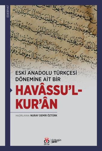 Eski Anadolu Türkçesi Dönemine Ait Bir Havâssu’l-Kur’ân Nuray Demir Öz