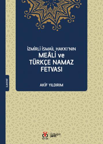 İzmirli İsmail Hakkı’nın Meâli ve Türkçe Namaz Fetvası Akif Yıldırım