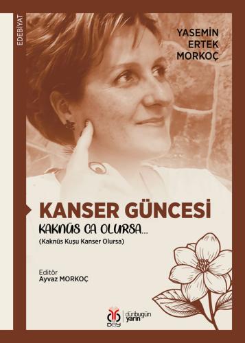 Kanser Güncesi: Kaknüs Ca Olursa…