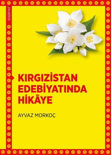 Kırgızistan Edebiyatında Hikâye Ayvaz Morkoç