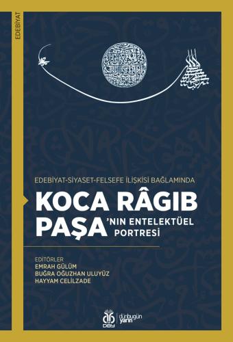 Koca Râgıb Paşa’nın Entelektüel Portresi Emrah Gülüm