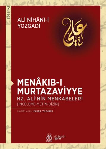 Menâkıb-ı Murtazaviyye / Hz. Ali’nin Menkabeleri Ali Nihânî-i Yozgadî