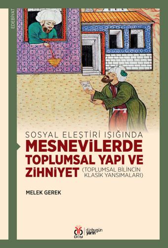 Sosyal Eleştiri Işığında Mesnevilerde Toplumsal Yapı ve Zihniyet