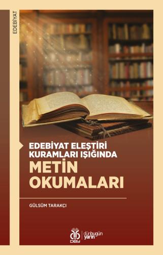 Edebiyat Eleştiri Kuramları Işığında Metin Okumaları Gülsüm Tarakçı