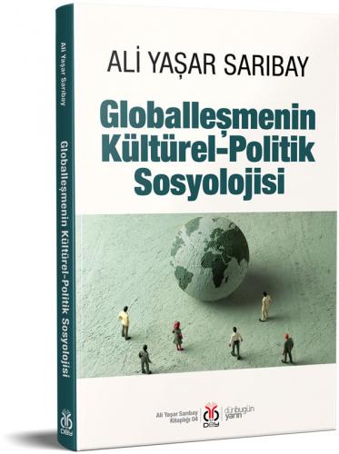 Globalleşmenin Kültürel-Politik Sosyolojisi Ali Yaşar Sarıbay