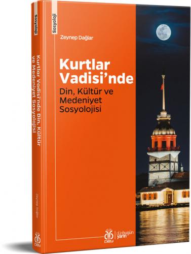 Kurtlar Vadisi’nde Din, Kültür ve Medeniyet Sosyolojisi Zeynep Dağlar