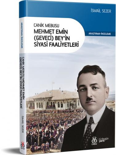Canik Mebusu Mehmet Emin (Geveci) Bey’in Siyasi Faaliyetleri İsmail Se