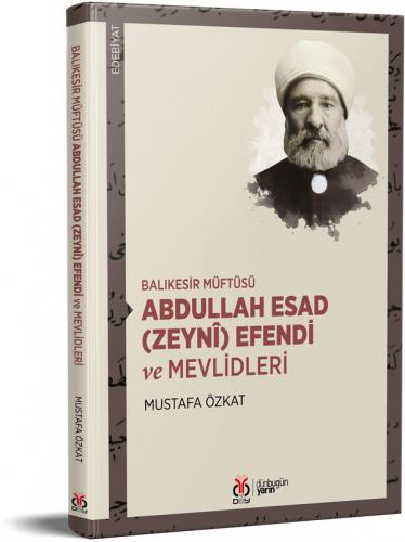 Balıkesir Müftüsü Abdullah Esad (Zeynî) Efendi ve Mevlidleri Mustafa Ö