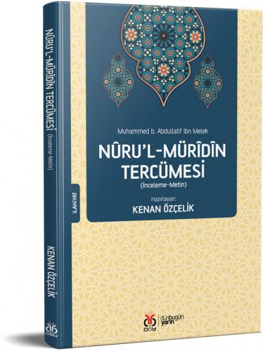 Nûru’l-Mürîdîn Tercümesi Muhammed b. Abdullatif ibn Melek