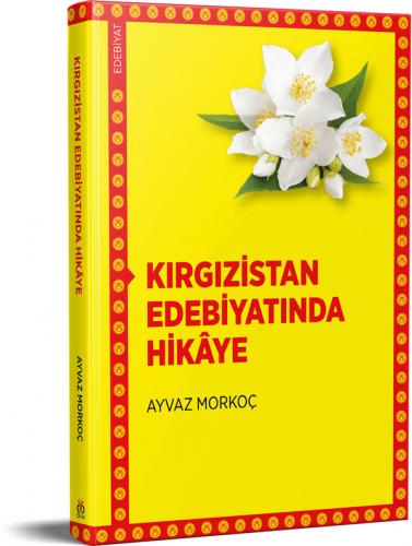 Kırgızistan Edebiyatında Hikâye Ayvaz Morkoç