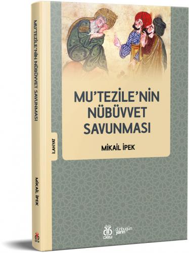 Mu’tezile’nin Nübüvvet Savunması Mikail İpek