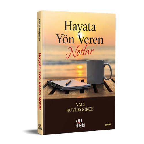 Hayata Yön Veren Notlar Naci Büyükgökçe