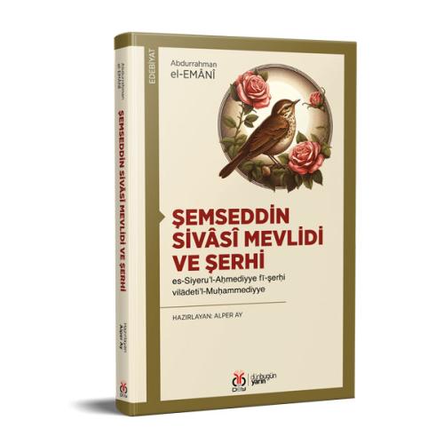 Şemseddin Sivâsî Mevlidi ve Şerhi Abdurrahman el-Emânî