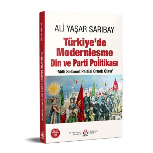 Türkiye’de Modernleşme Din ve Parti Politikası: ‘Millî Selâmet Partisi
