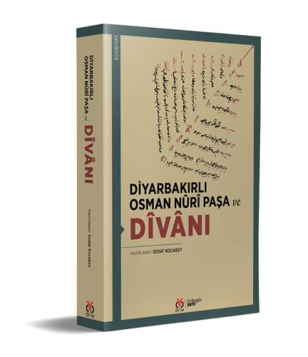Diyarbakırlı Osman Nûrî Paşa ve Dîvânı Sedat Kocabey