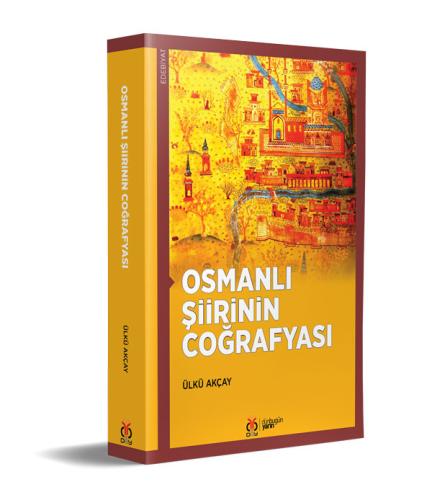 Osmanlı Şiirinin Coğrafyası Ülkü Akçay